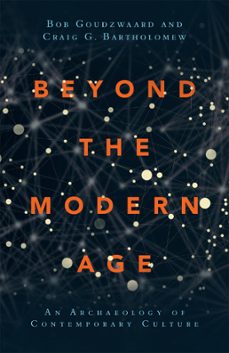 beyond the modern age (ebook)-bob goudzwaard-craig g. bartholomew-9780830873128