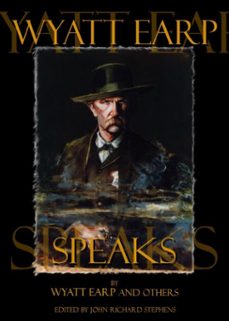 wyatt earp speaks (ebook)-wyatt earp-john richard stephens-9780965464628