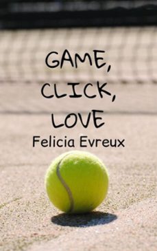 game, click, love (ebook)-felicia evreux-9781005188528