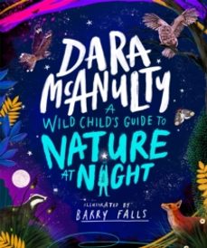 a wild childs guide to nature at night-dara mcanulty-9781035023028