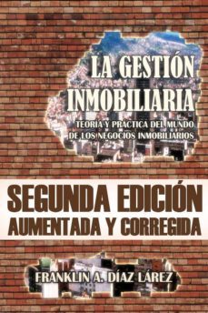 la gestion inmobiliaria - teoria y practica del mundo de los negocios inmobiliarios. segunda edicion aumentada y corregida (ebook)-9781326612528