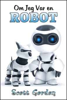 om jeg var en robot (ebook)-scott gordon-9781386697428