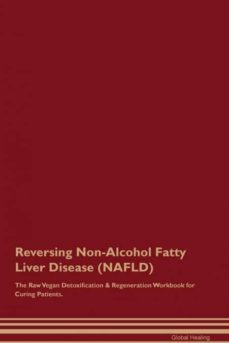 reversing nonalcohol fatty liver disease nafld the raw vegan detoxification  regeneration workbook for curing patients-9781395003128