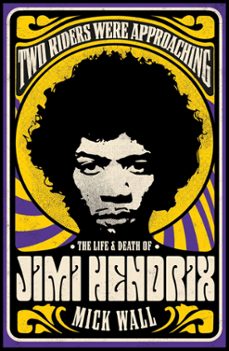 two riders were approaching: the life &amp; death of jimi hendrix (ebook)-mick wall-9781409160328