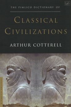 the pimlico dictionary of classical civilizations (ebook)-arthur cotterell-9781446466728