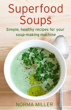 superfood soups (ebook)-norma miller-9781472138828