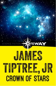 crown of stars (ebook)-james tiptree jr.-9781473203228