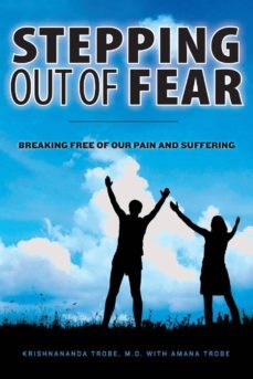 stepping out of fear: breaking free of our pain and suffering-krishnananda trobe-9781481009928