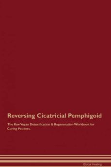 reversing cicatricial pemphigoid the raw vegan detoxification  regeneration workbook for curing patients-9781526998828