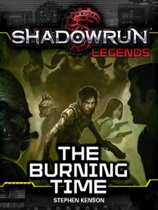 shadowrun legends: the burning time (ebook)-stephen kenson-9781536535228