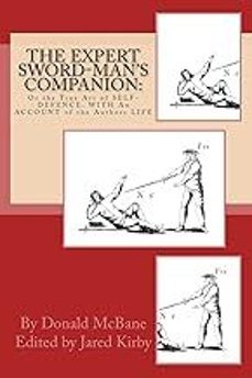 the expert sword-man s companion: or the true art of self-defence. with an account of the authors life, and his-jared (ed) kirby-9781542618328