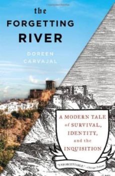 the forgetting river: a modern tale of survival, identity, and th e inquisition-doreen carvajal-9781594631528