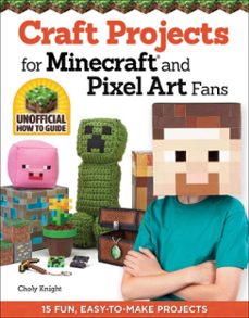 craft projects for minecraft and pixel art fans (ebook)-choly knight-9781607654728