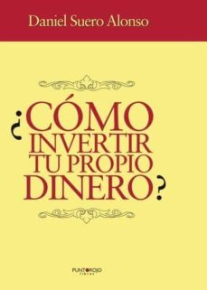 ¿cómo invertir tu propio dinero? (ebook)-daniel suero alonso-9781629340128