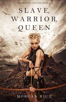 slave, warrior, queen (of crowns and glory--book 1) (ebook)-morgan rice-9781632915528