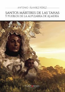 santos martires de las tahas y pueblos de la alpujarra de almeria (ebook)-9781635033328