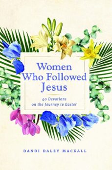 women who followed jesus (ebook)-dandi daley mackall-9781640608528