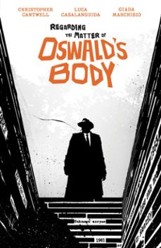 regarding the matter of oswald's body (ebook)-christopher cantwell-9781646687428