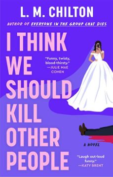 i think we should kill other people (ebook)-l.m. chilton-9781668094228