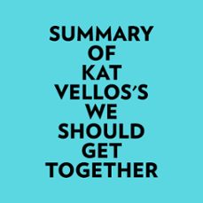 summary of kat vellos's we should get together-9781669367628