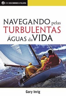 navegando pelas turbulentas aguas da vida (ebook)-gary inrig-9781680435528