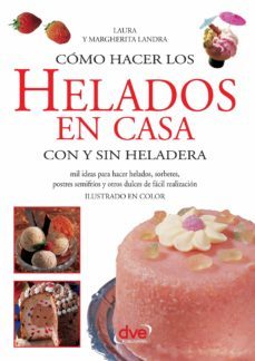 cómo hacer los helados en casa con y sin heladera (ebook)-laura landra-9781683253228