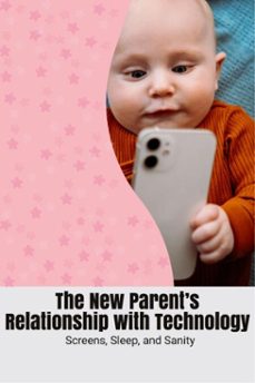 the new parents relationship with technology (ebook)-tessa l. quinn-9781759931128