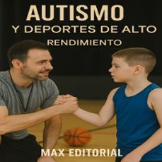 autismo y deportes de alto rendimiento (ebook)-max editorial-9781779746528