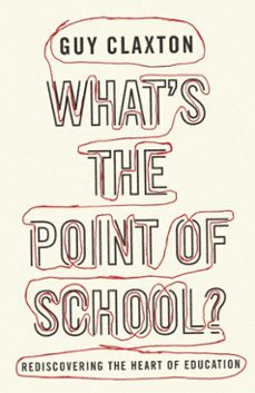 what's the point of school? (ebook)-guy claxton-9781780744728