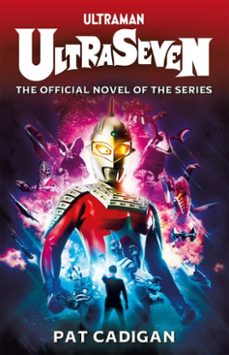 ultraman - ultraseven (ebook)-pat cadigan-9781803363028