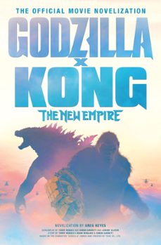 godzilla x kong: the new empire - the official movie novelisation (ebook)-greg keyes-9781803369228