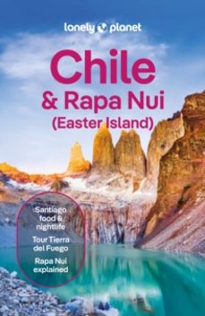 lonely planet chile & rapa nui (easter island)-bailey freeman-9781837583928
