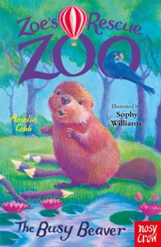 zoe's rescue zoo: the busy beaver (ebook)-amelia cobb-9781839949128