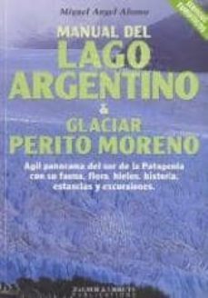 manual del lago argentino & glaciar perito moreno-miguel angel alonso-9781879568228