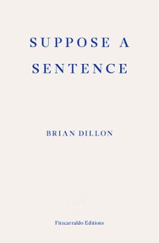 suppose a sentence (ebook)-brian dillon-9781913097028