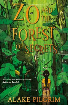 zo and the forest of secrets (ebook)-alake pilgrim-9781913311728