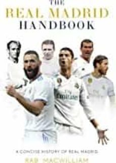 the real madrid handbook: a concise history of real madrid-rab macwilliam-9781913538828