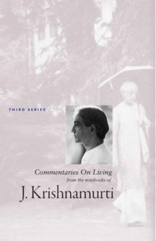 commentaries on living 3 (ebook)-jiddu krishnamurti-9781934989128