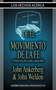 los hechos acerca del movimiento de la fe (ebook)-john ankerberg-9781937136628