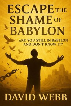 escape the shame of babylon (ebook)-david s webb-9781968815028