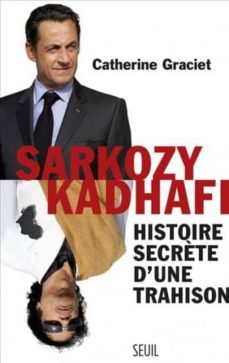 sarkozy-kadhafi: histoire secrete d une trahison-catherine graciet-9782021102628