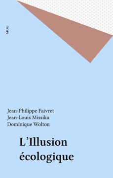 l'illusion ecologique (ebook)-jean-philippe faivret-jean-louis missika-dominique wolton-9782021253528