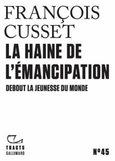 tracts (n45) - la haine de l'emancipation. debout la jeunesse du monde (ebook)-françois cusset-9782073024428