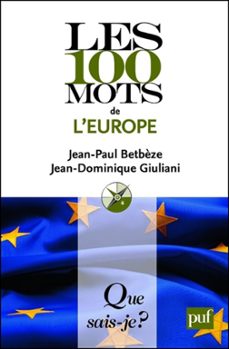 les 100 mots de l'europe (ebook)-jean paul betbeze-jean dominique giuliani-9782130616528