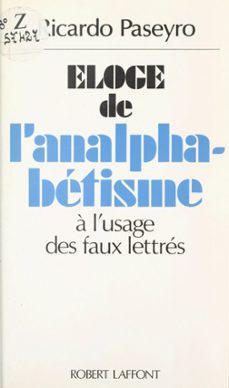 eloge de l'analphabetisme a l'usage des faux lettres (ebook)-ricardo paseyro-9782221224328