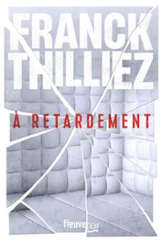 a retardement : nouveaute franck thilliez 2025 avec contenu bonus - l'auteur de thriller prefere des français - une enquete de sharko et de son equipe (ebook)-franck thilliez-9782265157828