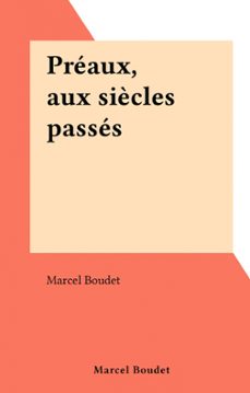 preaux, aux siècles passes (ebook)-marcel boudet-9782307124528