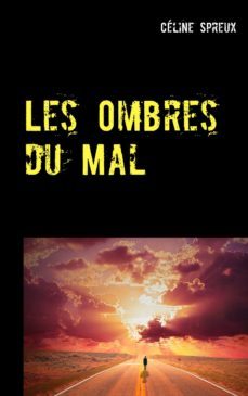 les ombres du mal-celine spreux-9782322190928