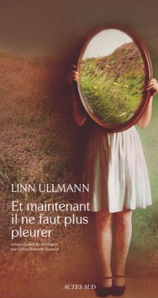 et maintenant il ne faut plus pleurer (ebook)-linn ullmann-9782330035228
