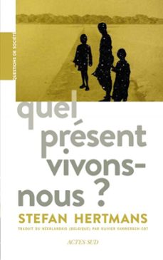 quel present vivons-nous ? (ebook)-stefan hertmans-9782330204228